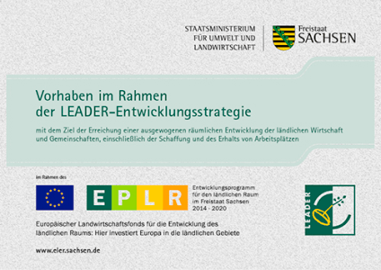 Vorhaben im Rahmen der LEADER-Entwicklungsstrategie – Staatsministerium für Umwelt und Landwirtschaft, Freistaat Sachsen, EPLR 2014–2020, Europäischer Landwirtschaftsfonds für die Entwicklung des ländlichen Raums: Hier investiert Europa in die ländlichen Gebiete